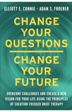 Change Your Questions, Change Your Future