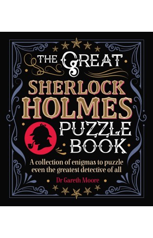 The Great Sherlock Holmes Puzzle Book: A Collection of Enigmas to Puzzle Even the Greatest Detective of All (Arcturus Literary Puzzles)