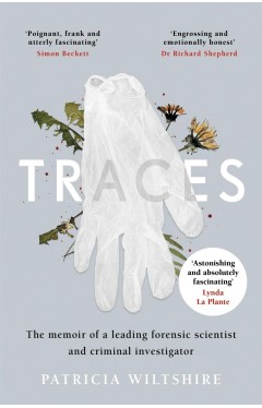Traces - The Memoir of a Forensic Scientist and Criminal Investigator