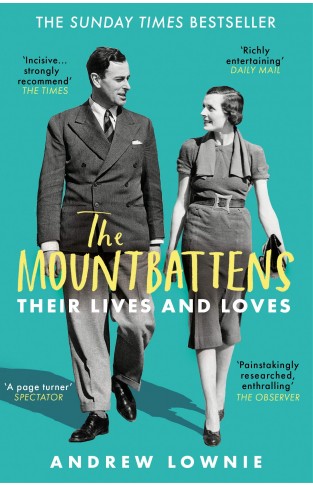 The Mountbattens : Their Lives & Loves: The Sunday Times Bestseller