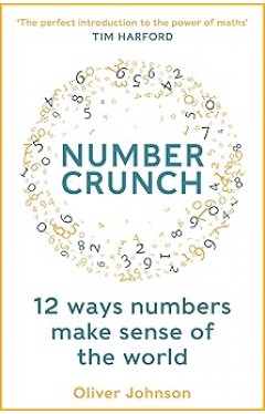 Numbercrunch: 12 Ways Numbers Make Sense of the World