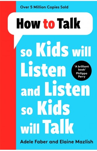 How to Talk So Kids Will Listen and Listen So Kids Will Talk