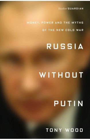 Russia Without Putin - Money, Power and the Myths of the New Cold War