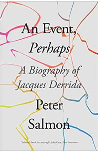 An Event, Perhaps - A Biography of Jacques Derrida