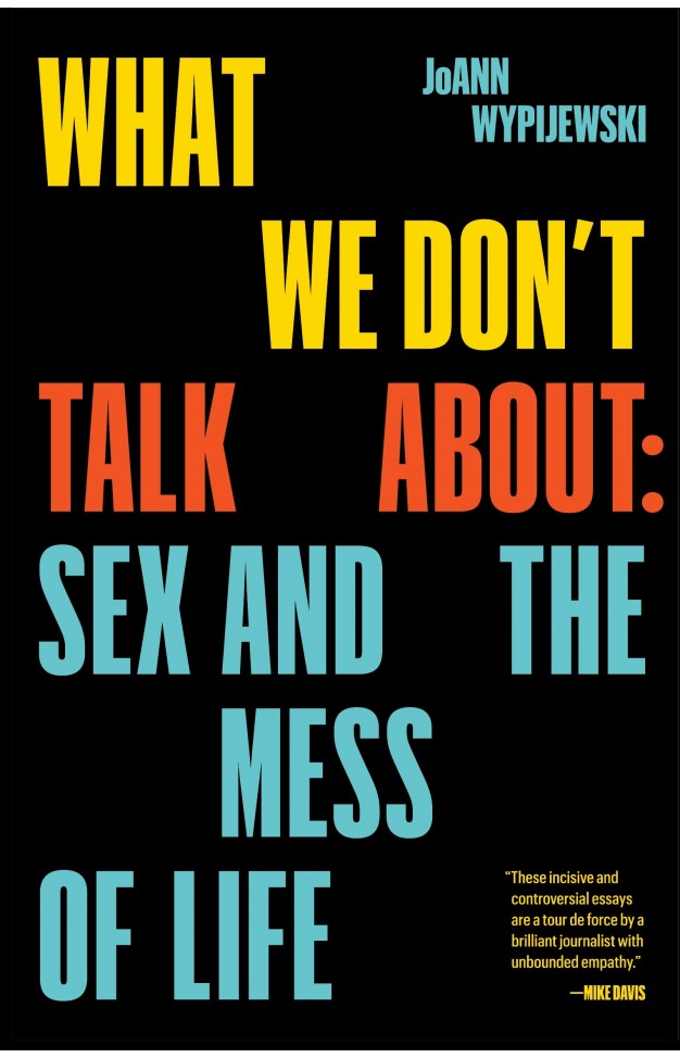 What We Don't Talk About - Sex and the Mess of Life