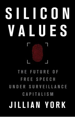 Silicon Values - The Future of Free Speech Under Surveillance Capitalism