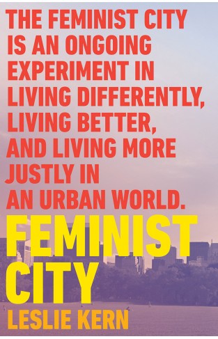 Feminist City - Claiming Space in a Man-Made World