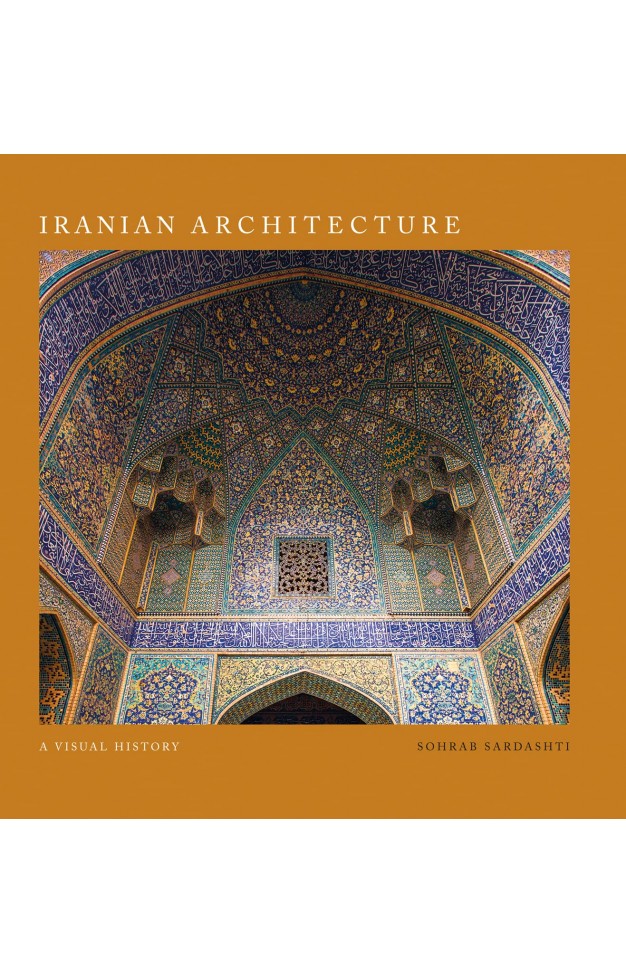 Iranian Architecture: A Visual History