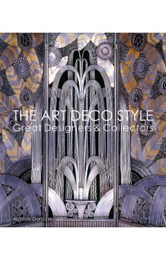 The Art Deco Style: Great Designers &amp; Collectors