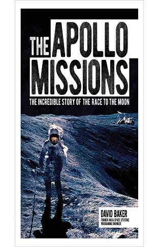 The Apollo Missions: The Incredible Story of the Race to the Moon (Arcturus Visual Reference Library)