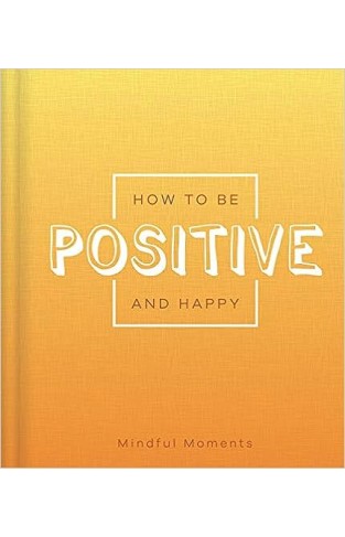 How to be Positive and Happy (Mindfulness Journal)