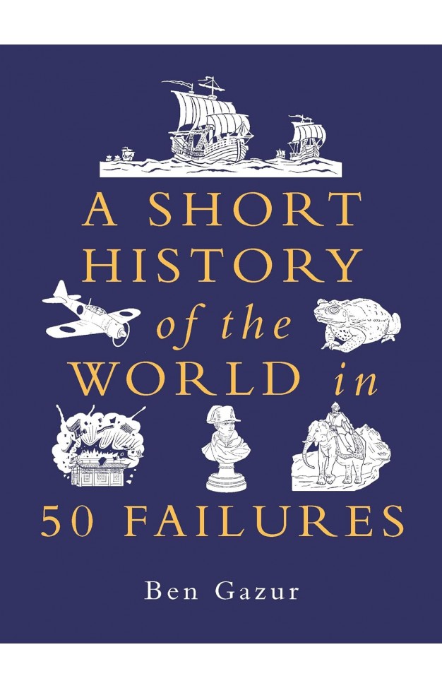 A Short History of the World in 50 Failures