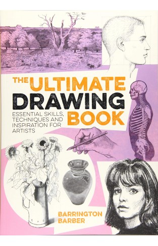 The Ultimate Drawing Book: Essential Skills, Techniques and Inspiration for Artists