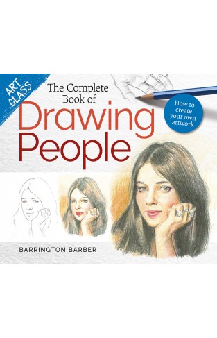 The Complete Book of Drawing People: How to Create Your Own Artwork (Art Class)