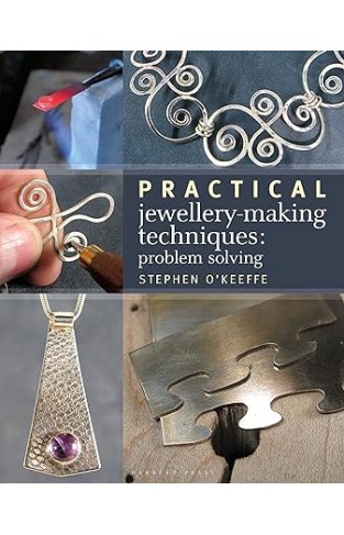 Practical Jewellery-Making Techniques - Problem Solving