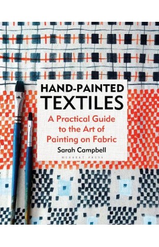 Hand painted Textiles - A Practical Guide to the Art of Painting on Fabric