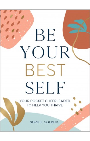 Be Your Best Self - Your Personal Pocket Cheerleader on the Road to Self-Improvement