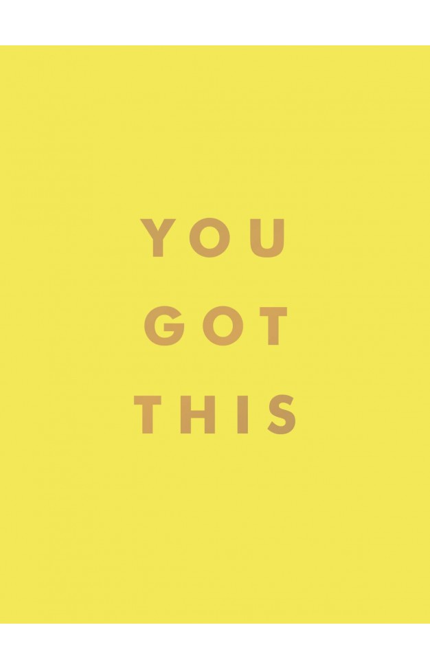 You Got This: Uplifting Quotes and Affirmations for Inner Strength and Self-Belief