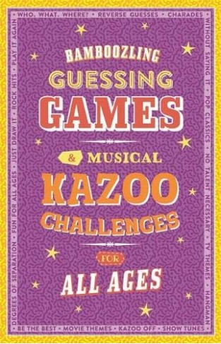 BAMBOOZLING GUESSING GAMES & MUSICAL KAZOO CHALLENGES FOR ALL AGES.