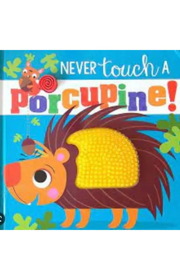 Never Touch a Porcupine