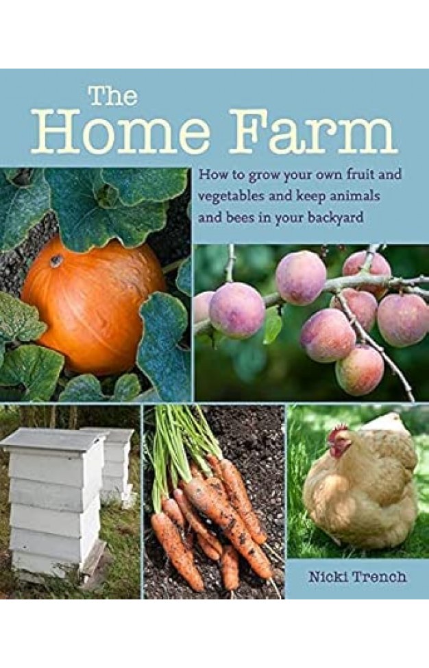 The Home Farm: How to grow your own fruit and vegetables
