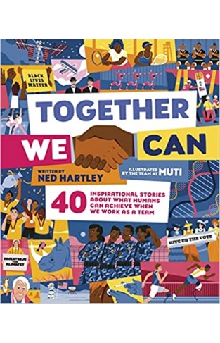 TOGETHER WE CAN - 40 Inspirational Stories about what Humans Can Achieve when We Work as a Team