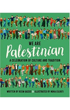 We Are Palestinian - A Celebration of Culture and Tradition