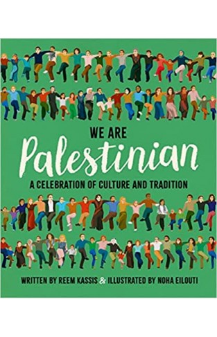 We Are Palestinian - A Celebration of Culture and Tradition