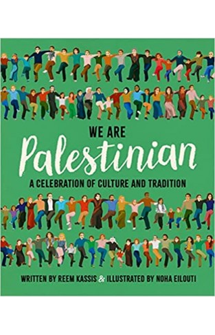 We Are Palestinian - A Celebration of Culture and Tradition