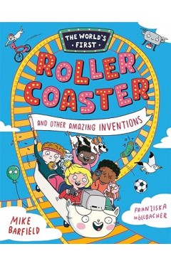 The World’s First Rollercoaster: and Other Amazing Inventions