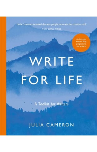 Write for Life: A Toolkit for Writers from the author of multimillion bestseller THE ARTIST'S WAY