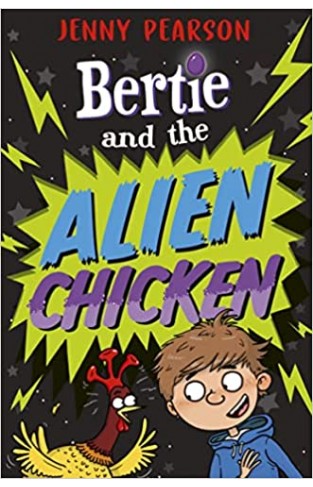 Bertie and the Alien Chicken