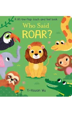 Who Said Roar   Lift the Flap