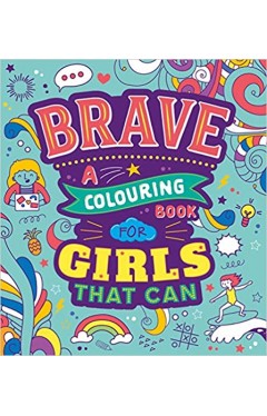 Brave: A Colouring Book for Girls That Can