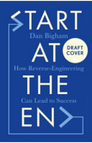 Start at the End - How Reverse-Engineering Can Lead to Success