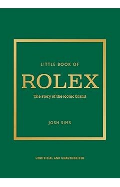 Little Book of Rolex: The story behind the iconic brand: 24 (Little Books of Fashion) 