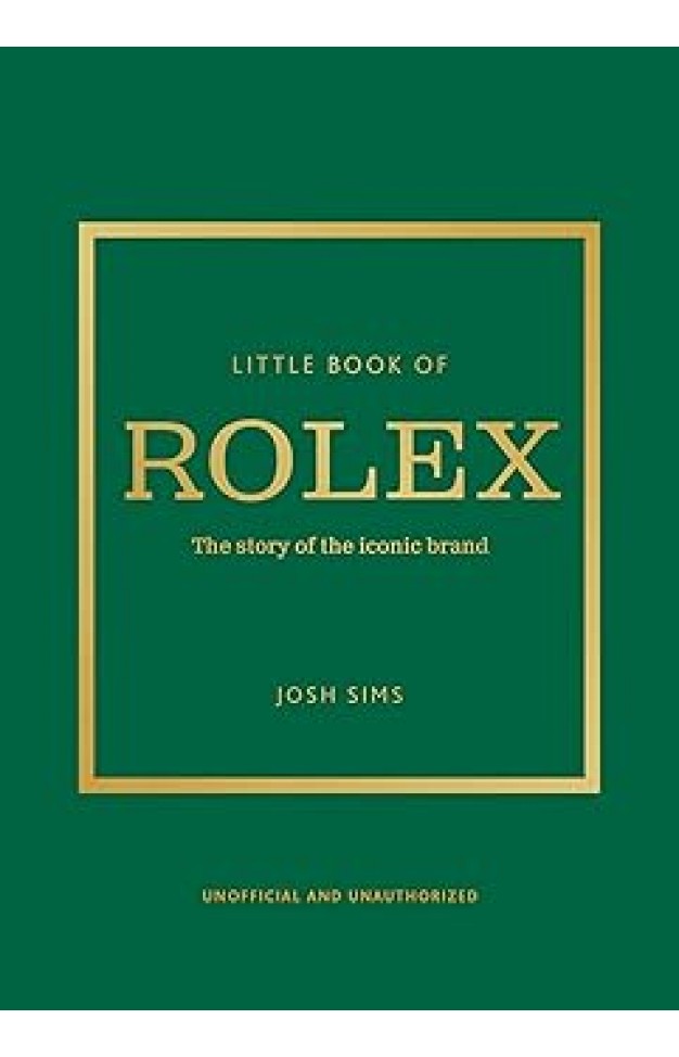 Little Book of Rolex: The story behind the iconic brand: 24 (Little Books of Fashion) 