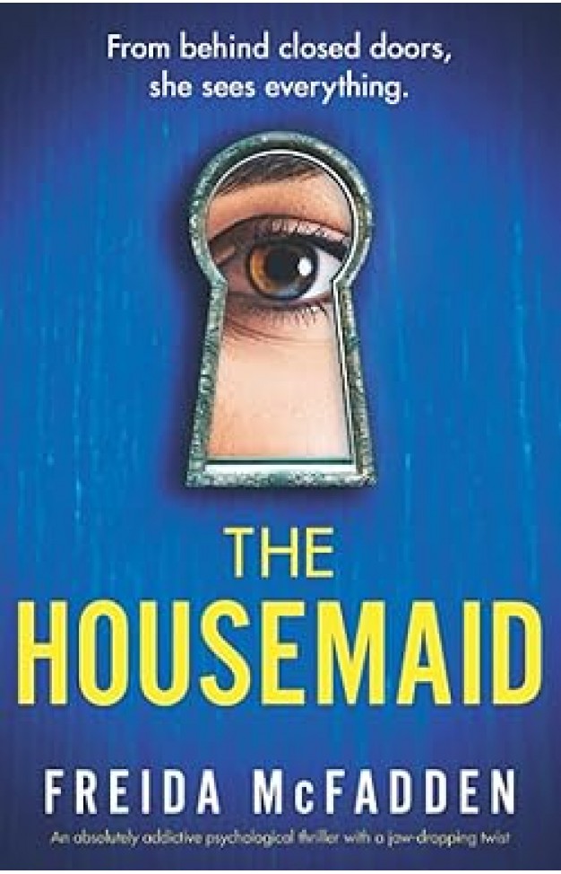 The Housemaid: An Absolutely Addictive Psychological Thriller with a Jaw-dropping Twist