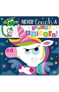 Never Touch a Grumpy Unicorn! (Touch and Feel Board Book)