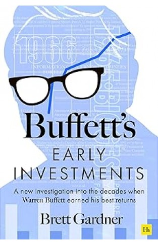 Buffett's Early Investments: A new investigation into the decades when Warren Buffett earned his best returns