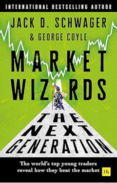 Market Wizards: The Next Generation: The World's Top Young Traders Reveal How They Beat the Market
