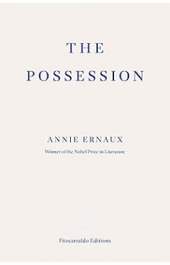 The Possession: by Annie Ernaux