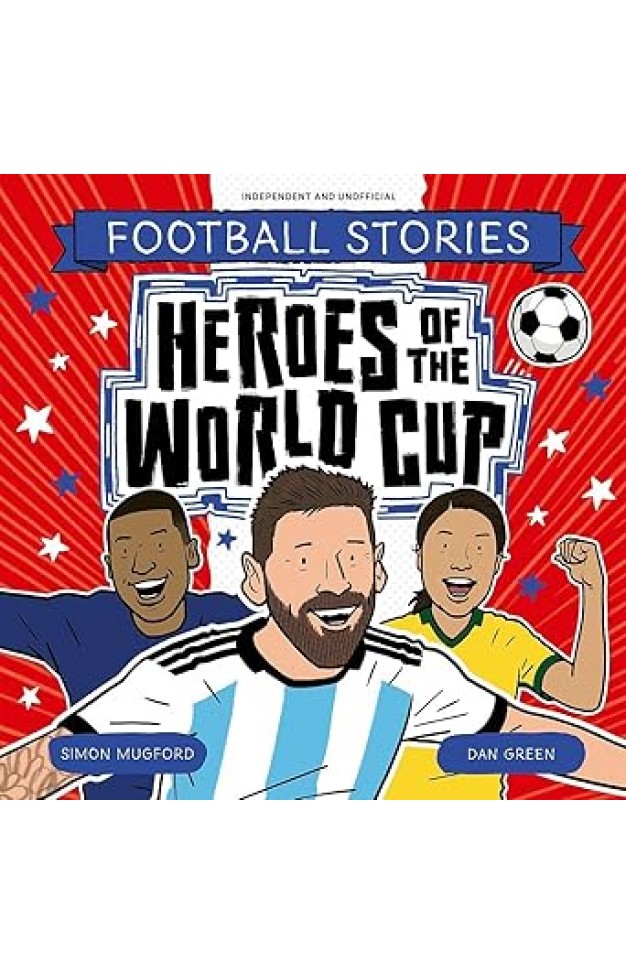 Heroes of the World Cup Football Stories