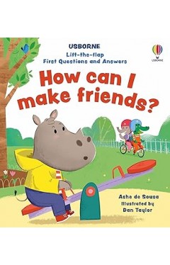 Lift-the-flap First Questions and Answers How can I make friends?