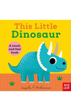 This Little Dinosaur: A Touch and Feel Book