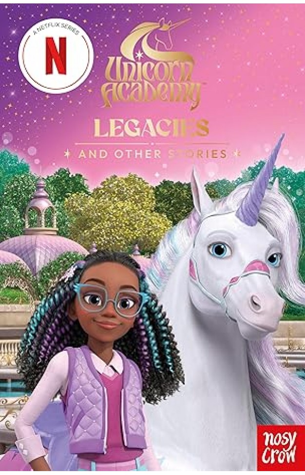 Unicorn Academy: Legacies and other stories