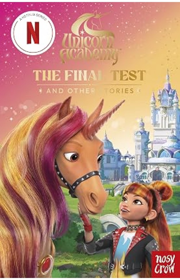 Unicorn Academy: The Final Test and other stories