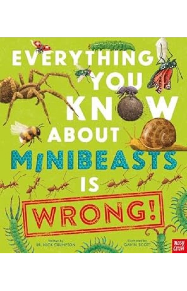 Everything You Know about Minibeasts Is Wrong!