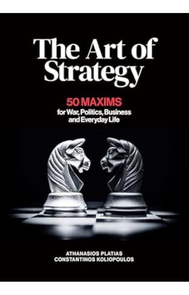 The Art of Strategy: 50 Maxims for War, Politics, Business and Everyday Life