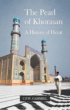 The Pearl of Khorasan: A History of Herat